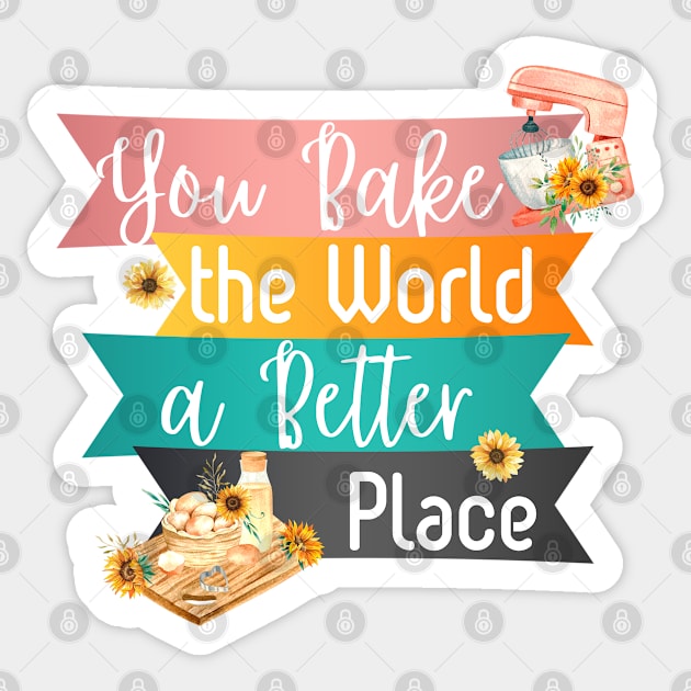 You Bake the World a Better Place Sticker by Usagi-Kun